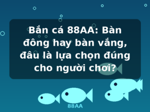 Bắn cá 88AA: Bàn đông hay bàn vắng, đâu là lựa chọn đúng cho người chơi? - 88AA