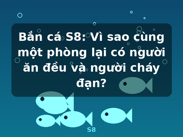 Bắn cá S8: Vì sao cùng một phòng lại có người ăn đều và người cháy đạn? - S8